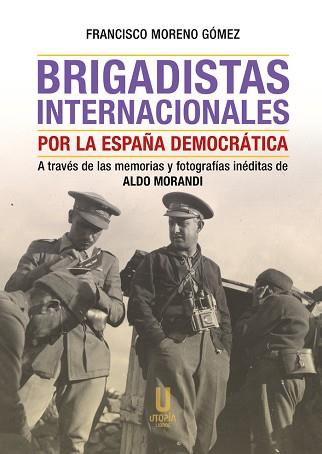 BRIGADISTAS INTERNACIONALES POR LA ESPAÑA DEMOCRATICA | 9788412787290 | MORENO GOMEZ,FRANCISCO | Llibreria Geli - Llibreria Online de Girona - Comprar llibres en català i castellà