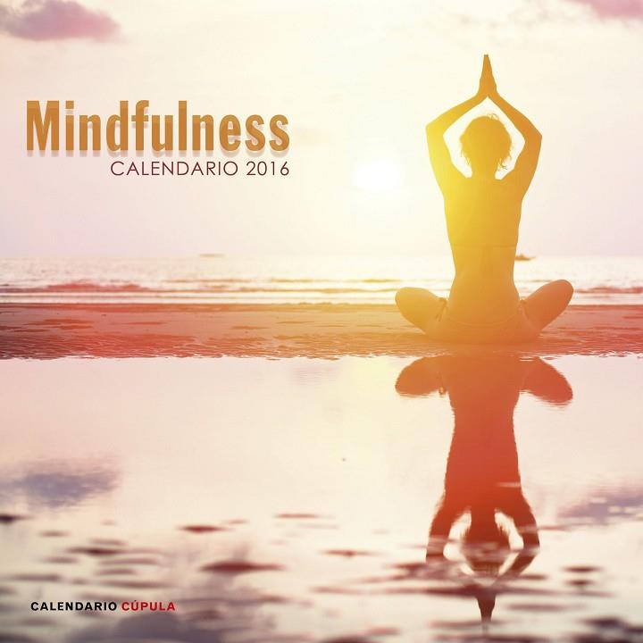 CALENDARIO MINDFULNESS 2016 | 9788448021788 | AA. VV. | Llibreria Geli - Llibreria Online de Girona - Comprar llibres en català i castellà