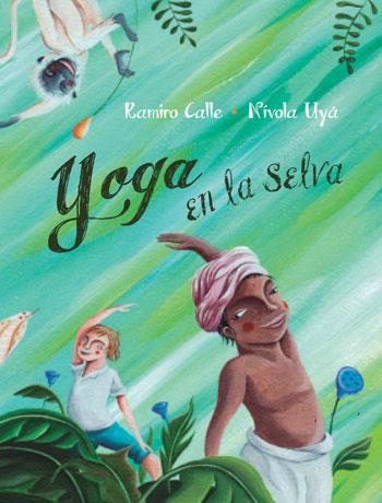 YOGA EN LA SELVA | 9788416078127 | CALLE,RAMIRO/UYÁ,NIVOLA | Llibreria Geli - Llibreria Online de Girona - Comprar llibres en català i castellà