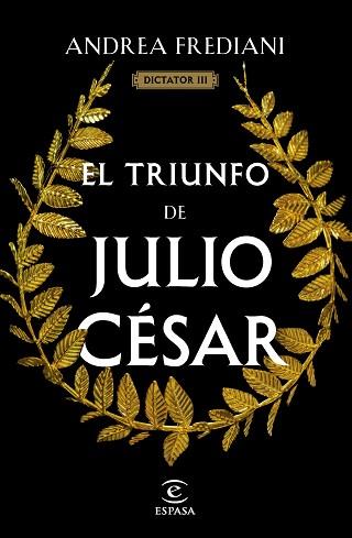 EL TRIUNFO DE JULIO CÉSAR (SERIE DICTATOR 3) | 9788467071535 | FREDIANI,ANDREA | Libreria Geli - Librería Online de Girona - Comprar libros en catalán y castellano