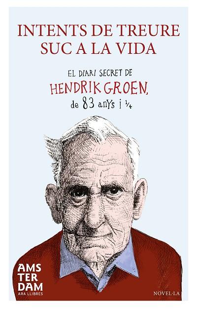 INTENTS DE TREURE SUC A LA VIDA.EL DIARI SECRET DE HENDRIK GROEN DE 83 ANYS I 1/4 | 9788415645924 | GROEN,HENDRIK | Llibreria Geli - Llibreria Online de Girona - Comprar llibres en català i castellà