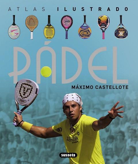 PADEL(ATLAS ILUSTRADO) | 9788467718874 | CASTELLOTE,MÁXIMO | Llibreria Geli - Llibreria Online de Girona - Comprar llibres en català i castellà