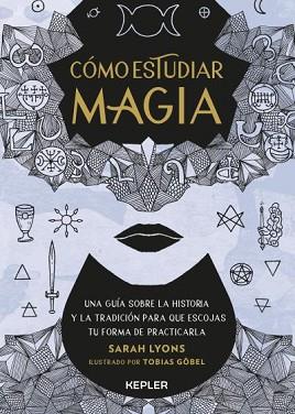 CÓMO ESTUDIAR MAGIA | 9788416344987 | LYONS, SARAH | Llibreria Geli - Llibreria Online de Girona - Comprar llibres en català i castellà