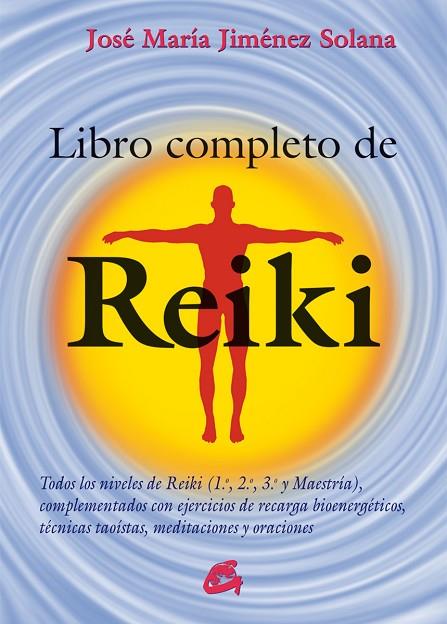 LIBRO COMPLETO DE REIKI | 9788484455486 | JIMÉNEZ SOLANA, JOSÉ MARÍA | Libreria Geli - Librería Online de Girona - Comprar libros en catalán y castellano
