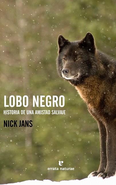 LOBO NEGRO.HISTORIA DE UNA AMISTAD SALVAJE | 9788416544387 | JANS,NICK | Llibreria Geli - Llibreria Online de Girona - Comprar llibres en català i castellà