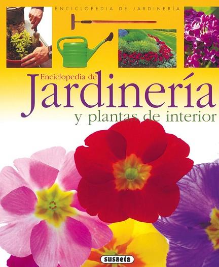 ENCICLOPEDIA DE JARDINERIA Y PLANTAS DE INTERIOR | 9788430567669 | Llibreria Geli - Llibreria Online de Girona - Comprar llibres en català i castellà