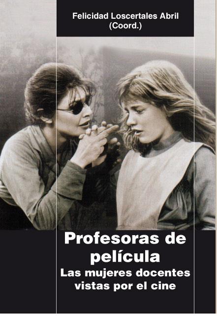 PROFESORAS DE PELÍCULA. LAS MUJERES DOCENTES VISTAS POR EL CINE | 9788478986675 | V.V.A.A | Llibreria Geli - Llibreria Online de Girona - Comprar llibres en català i castellà