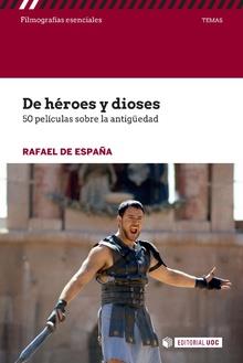 DE HEROES Y DIOSES.50 PELICULAS SOBRE LA ANTIGUEDAD | 9788491167723 | DE ESPAÑA,RAFAEL | Llibreria Geli - Llibreria Online de Girona - Comprar llibres en català i castellà