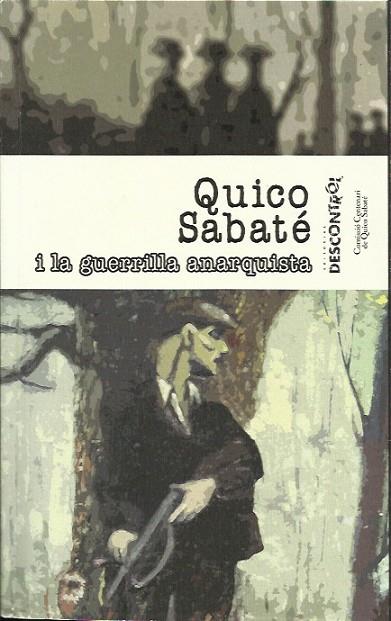 QUICO SABATÉ I LA GUERRILLA ANARQUISTA | 9788416553310 | Llibreria Geli - Llibreria Online de Girona - Comprar llibres en català i castellà
