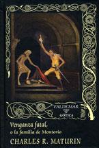 VENGANZA FATAL,O LA FAMILIA DE MONTORIO | 9788477026044 | MATURIN,CHARLES ROBERT | Llibreria Geli - Llibreria Online de Girona - Comprar llibres en català i castellà