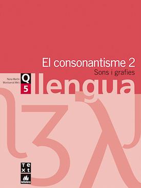 QUADERN DE LLENGUA 5 CONSONANTISME 2 (SONS I GRAFIES) | 9788441203020 | MARTIN,NURIA/MIRO,MONTSERRAT | Libreria Geli - Librería Online de Girona - Comprar libros en catalán y castellano