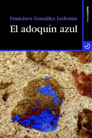 EL ADOQUÍN AZUL | 9788415740100 | GONZÁLEZ LEDESMA,FRANCISCO | Llibreria Geli - Llibreria Online de Girona - Comprar llibres en català i castellà