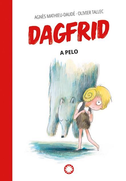 DAGFRID-4.DAGFRID A PELO | 9788419401250 | MATHIEU-DAUDÉ,AGNÈS | Llibreria Geli - Llibreria Online de Girona - Comprar llibres en català i castellà