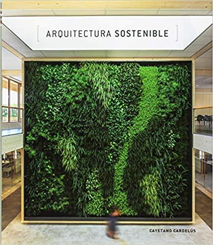 ARQUITECTURA SOSTENIBLE | 9788494861604 | CARDELÚS,CAYETANO | Llibreria Geli - Llibreria Online de Girona - Comprar llibres en català i castellà