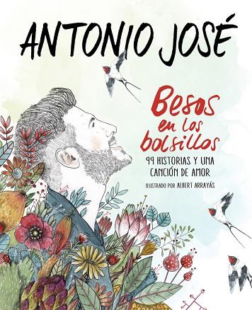 BESOS EN LOS BOLSILLOS. 99 HISTORIAS Y UNA CANCIÓN DE AMOR | 9788420484877 | ANTONIO JOSÉ | Llibreria Geli - Llibreria Online de Girona - Comprar llibres en català i castellà