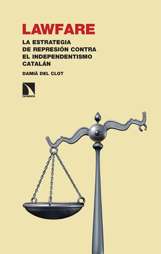 LAWFARE.LA ESTRATEGIA DE REPRESIÓN CONTRA EL INDEPENDENTISMO CATALÁN | 9788413525440 | DEL CLOT,DAMIÀ | Libreria Geli - Librería Online de Girona - Comprar libros en catalán y castellano