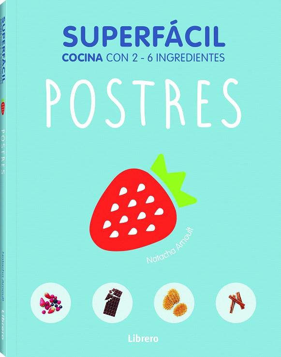 SUPERFÁCIL COCINA CON 2-6 INGREDIENTES.POSTRES | 9789089988454 | V.V.A.A. | Llibreria Geli - Llibreria Online de Girona - Comprar llibres en català i castellà