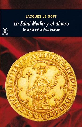 LA EDAD MEDIA Y EL DINERO.ENSAYO DE ANTROPOLOGIA HISTORICA | 9788446035947 | GOFF,JACQUES LE | Llibreria Geli - Llibreria Online de Girona - Comprar llibres en català i castellà