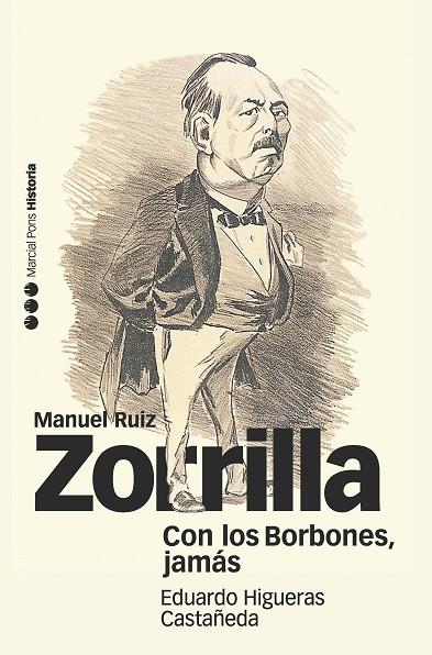 CON LOS BORBONES,JAMÁS.BIOGRAFÍA DE MANUEL RUIZ ZORRILLA | 9788415963844 | HIGUERAS CASTAÑEDA,EDUARDO | Llibreria Geli - Llibreria Online de Girona - Comprar llibres en català i castellà