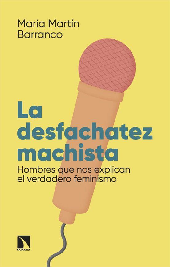 LA DESFACHATEZ MACHISTA | 9788413528557 | MARTÍN BARRANCO,MARÍA | Llibreria Geli - Llibreria Online de Girona - Comprar llibres en català i castellà