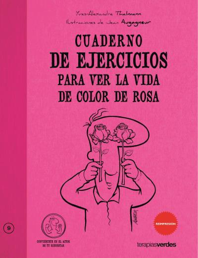 CUADERNO DE EJERCICIOS PARA VER LA VIDA DE COLOR DE ROSA | 9788492716562 | THALMANN,YVES-ALEXANDER | Llibreria Geli - Llibreria Online de Girona - Comprar llibres en català i castellà