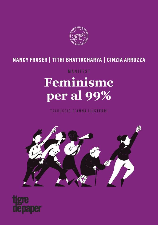 FEMINISME PER AL 99% | 9788416855414 | FRASER,NANCY/BHATTACHARYA,TITHI/ARRUZZA,CINZIA | Libreria Geli - Librería Online de Girona - Comprar libros en catalán y castellano
