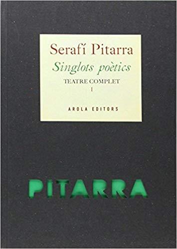 SINGLOTS POÈTICS(TEATRE COMPLET-1) | 9788494219115 | PITARRA,SERAFÍ | Llibreria Geli - Llibreria Online de Girona - Comprar llibres en català i castellà