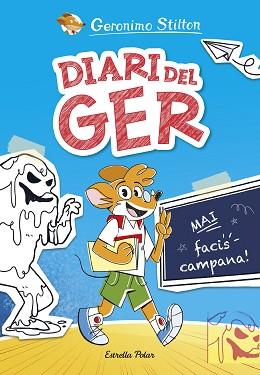 DIARI DEL GER-1.MAI FACIS CAMPANA! | 9788413898889 | STILTON, GERONIMO | Llibreria Geli - Llibreria Online de Girona - Comprar llibres en català i castellà