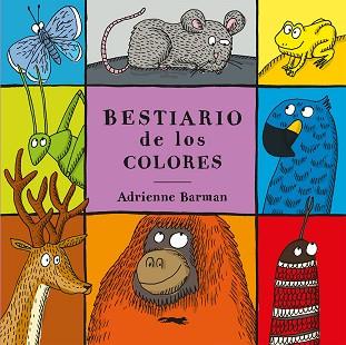 BESTIARIO DE LOS COLORES | 9788412537161 | BARMAN,ADRIENNE | Llibreria Geli - Llibreria Online de Girona - Comprar llibres en català i castellà