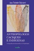 ANTROPOLOGOS,CACIQUES E INDIGENAS | 9788496764811 | TOLEDO CHAVARRI,ANA | Llibreria Geli - Llibreria Online de Girona - Comprar llibres en català i castellà