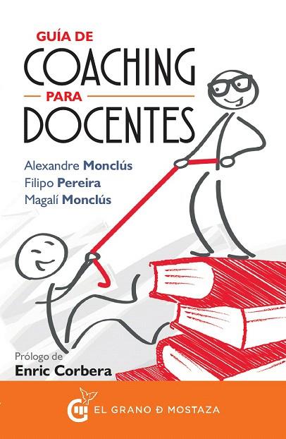 GUÍA DE COACHING PARA DOCENTES | 9788494531729 | MONCLÚS, ALEXANDRE/PEREIRA, FILIPO/MONCLÚS, MAGALÍ | Llibreria Geli - Llibreria Online de Girona - Comprar llibres en català i castellà