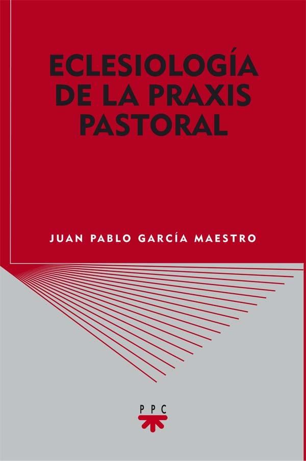 ECLESIOLOGIA DE LA PRAXIS PASTORAL | 9788428824040 | GARCÍA MAESTRO,JUAN PABLO | Libreria Geli - Librería Online de Girona - Comprar libros en catalán y castellano