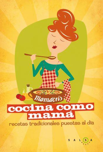 COCINA COMO MAMA.RECETAS TRADICIONALES PUESTAS AL DIA | 9788496599758 | MAMACRIS | Libreria Geli - Librería Online de Girona - Comprar libros en catalán y castellano