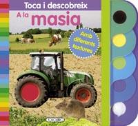 A LA MASIA (TOCA I DESCOBREIX) AMB DIFERENTS TEXTURES  | 9788499137094 | A.A.V.V. | Llibreria Geli - Llibreria Online de Girona - Comprar llibres en català i castellà