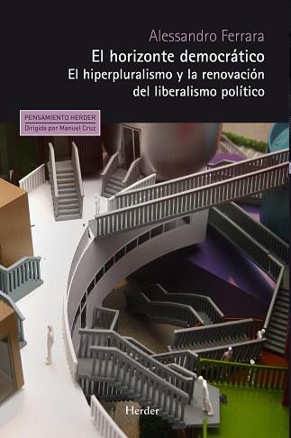 EL HORIZONTE DEMOCRÁTICO.EL HIPERPLURALISMO Y LA RENOVACIÓN DEL LIBERALISMO POLÍTICO | 9788425431685 | FERRARA,ALESSANDRO | Libreria Geli - Librería Online de Girona - Comprar libros en catalán y castellano