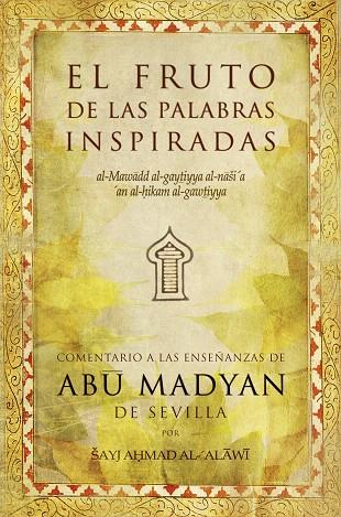 EL FRUTO DE LAS PALABRAS INSPIRADAS.COMENTARIO A LAS ENSEÑAN | 9788496710092 | AHMAD AL-ALAWI,SAYJ | Libreria Geli - Librería Online de Girona - Comprar libros en catalán y castellano