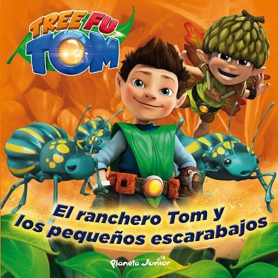 EL RANCHERO TOM Y LOS PEQUEÑOS ESCARABAJOS (TREE FU TOM) | 9788408132967 | TREE FU TOM | Llibreria Geli - Llibreria Online de Girona - Comprar llibres en català i castellà