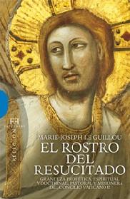 EL ROSTRO DEL RESUCITADO.GRANDEZA PROFÉTICA,ESPIRITUAL Y DOCTRINAL | 9788499201535 | LE GUILLOU,MARIE JOSEPH | Llibreria Geli - Llibreria Online de Girona - Comprar llibres en català i castellà