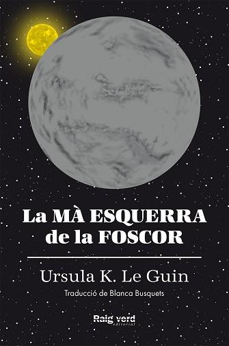 LA MÀ ESQUERRA DE LA FOSCOR(RÚSTICA) | 9788417925291 | LE GUIN, URSULA K. | Libreria Geli - Librería Online de Girona - Comprar libros en catalán y castellano