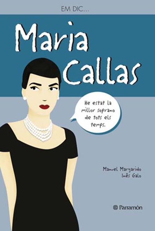 EM DIC MARIA CALLAS | 9788434240575 | MARGARIDO,MANUEL/GALO,INES | Llibreria Geli - Llibreria Online de Girona - Comprar llibres en català i castellà