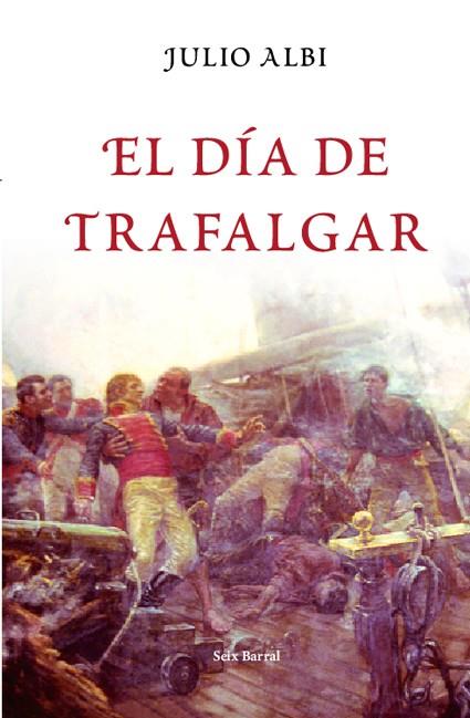 EL DIA DE TRAFALGAR | 9788432296574 | ALBI,JULIO | Llibreria Geli - Llibreria Online de Girona - Comprar llibres en català i castellà