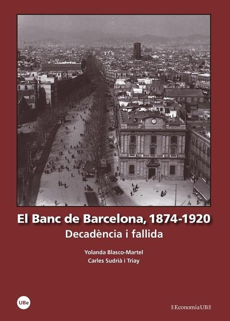 EL BANC DE BARCELONA(1874-1920)DECADÈNCIA I FALLIDA | 9788447539772 | BLASCO MARTEL,YOLANDA/SUDRIÀ TRIAY,CARLES | Llibreria Geli - Llibreria Online de Girona - Comprar llibres en català i castellà