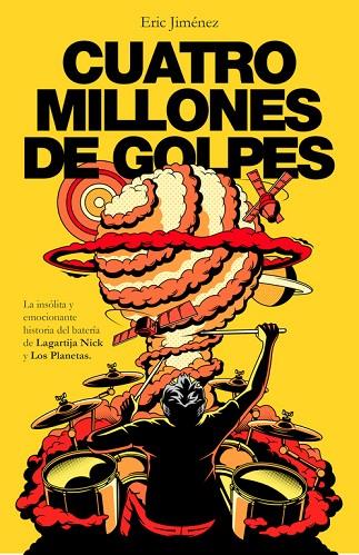 CUATRO MILLONES DE GOLPES.LA INSÓLITA Y EMOCIONANTE HISTORIA DEL BATERÍA DE LAGARTIJA NICK Y LOS PLANETAS | 9788401018886 | JIMÉNEZ,ERIC  | Llibreria Geli - Llibreria Online de Girona - Comprar llibres en català i castellà