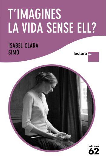 T'IMAGINES LA VIDA SENSE ELLA? | 9788429763317 | SIMO,ISABEL-CLARA | Libreria Geli - Librería Online de Girona - Comprar libros en catalán y castellano