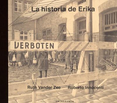 LA HISTORIA DE ERIKA | 9788484645214 | VANDER ZEE,RUTH/INNOCENTI,RONERTO | Llibreria Geli - Llibreria Online de Girona - Comprar llibres en català i castellà