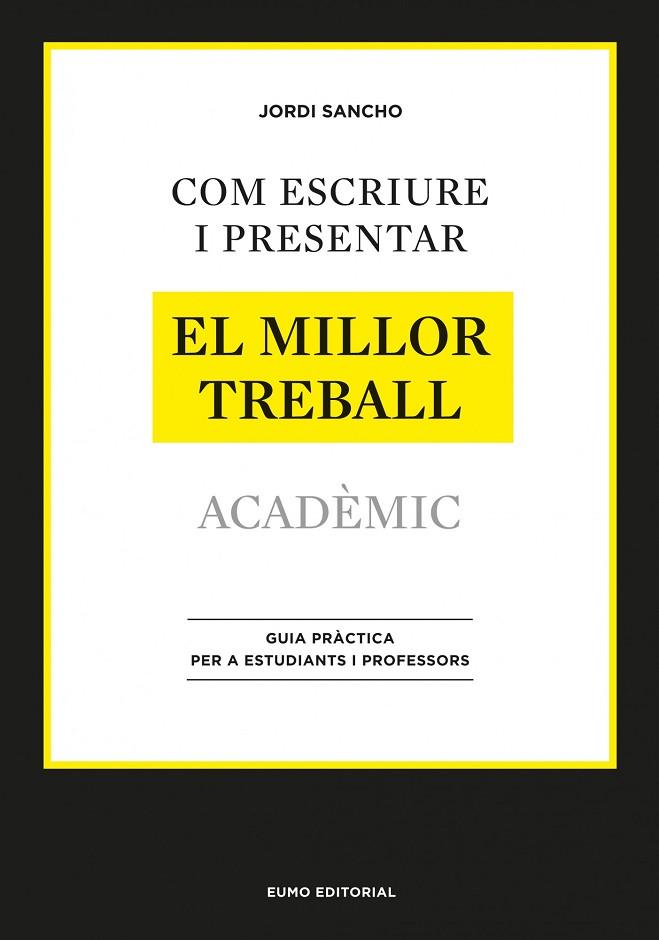 COM ESCRIURE I PRESENTAR EL MILLOR TREBALL ACADÈMIC | 9788497664998 | SANCHO,JORDI | Llibreria Geli - Llibreria Online de Girona - Comprar llibres en català i castellà