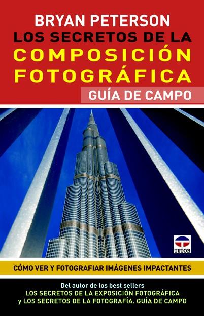 LOS SECRETOS DE LA COMPOSICIÓN FOTOGRÁFICA.GUÍA DE CAMPO | 9788479029418 | PETERSON,BRYAN | Llibreria Geli - Llibreria Online de Girona - Comprar llibres en català i castellà