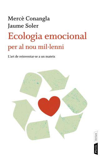 ECOLOGIA EMOCIONAL PER AL NOU MIL·LENI.L'ART DE REINVENTAR-S | 9788498091823 | CONANGLA,MERCE/SOLER,JAUME | Libreria Geli - Librería Online de Girona - Comprar libros en catalán y castellano