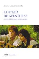 FANTASIA DE AVENTURAS.CLAVES CREATIVAS EN NOVELA Y CINE | 9788434413115 | SANCHEZ-ESCALONILLA,ANTONIO | Llibreria Geli - Llibreria Online de Girona - Comprar llibres en català i castellà