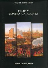 FELIP V CONTRA CATALUNYA | 9788423206810 | TORRAS I RIBE,JOSEP M. | Libreria Geli - Librería Online de Girona - Comprar libros en catalán y castellano